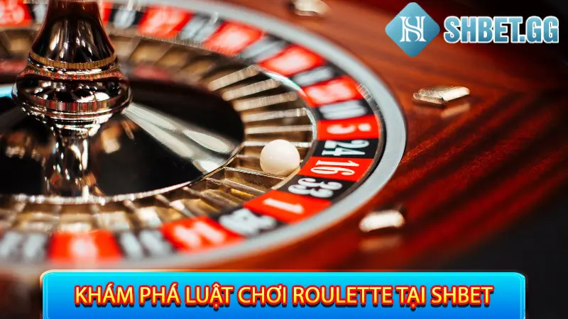 Nhớ Ngay 4 Chiến Thuật Chơi Roulette Để Thắng Mọi Đối Thủ 3 Khám phá luật chơi Roulette tại SHBET