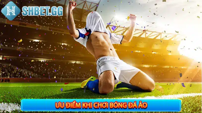 Cá Cược Bóng Đá Ảo - 6 Bí Quyết Giúp Bạn Húp Tiền Hiệu Quả 3 Ưu nhược điểm của cá cược bóng đá ảo