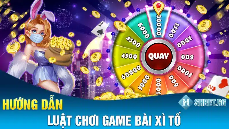 Xì Tố Và 3 Mẹo Chơi Hay Để Kiếm Tiền Tỷ Trong Nháy Mắt 3 SHBET hướng dẫn luật chơi game xì tố chi tiết