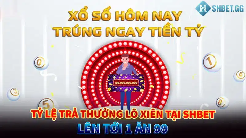 Cách Đánh Lô Xiên Với Tỷ Lệ Chiến Thắng 99,999% 4 Tỷ lệ trả thưởng lô xiên tại Shbet