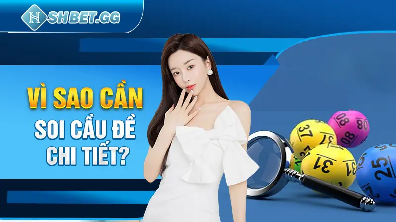 5 Bí Quyết Soi Cầu Đề Cực Chuẩn Đến Từ Chuyên Gia Lão Làng 3 Vì sao cần soi cầu đề chi tiết?