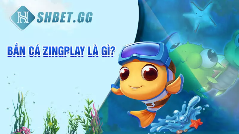 Hướng dẫn cách bắn cá Zingplay hốt bạc cho các tân thủ 2 Bắn cá Zingplay là gì?