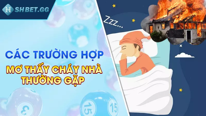 Mơ cháy nhà đánh đề con gì để gia tăng tài sản nhanh chóng 3 Các trường hợp mơ thấy cháy nhà thường gặp