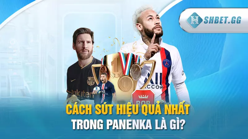 Chuyên gia SHBET giải đáp chi tiết Panenka là gì 4 Cách sút hiệu quả nhất trong panenka là gì?