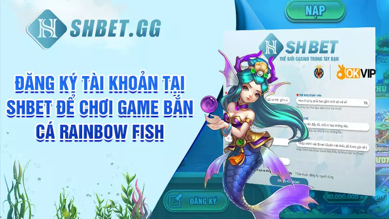 Bắn cá Rainbow Fish - Tựa game hấp dẫn, uy tín tại SHBET 7 Đăng ký tài khoản tại SHBET để chơi game bắn cá Rainbow Fish
