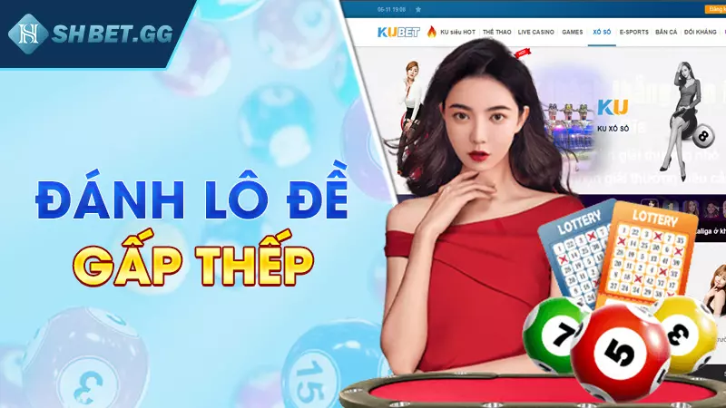 Cách đánh lô trên Kubet chuẩn xác nhất dành cho cược thủ 6 Đánh lô đề gấp thếp