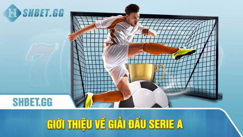 Serie A có bao nhiêu vòng đấu? Cách tính điểm trong Serie A 2 Giới thiệu về giải đấu Serie A