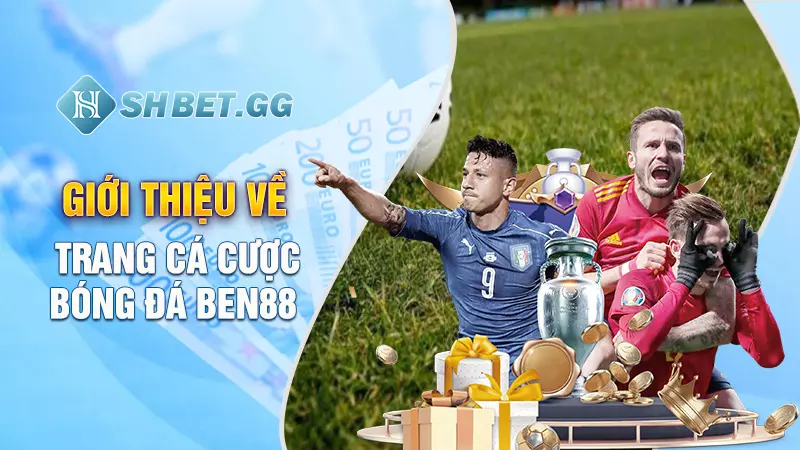 Trang cá cược bóng đá Ben88 - Nơi hội tụ các tín đồ sân cỏ 2 Giới thiệu về trang cá cược bóng đá Ben88