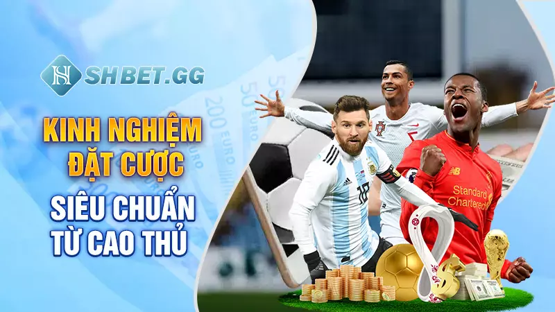 Cược chấp là gì - Kinh nghiệm bắt kèo xanh chín đơn giản 7 Kinh nghiệm đặt cược siêu chuẩn từ cao thủ