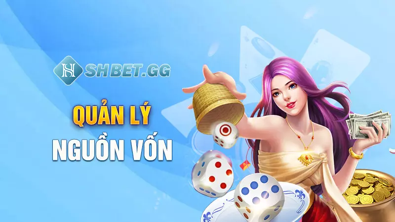 Những quy luật game Xóc Đĩa trên điện thoại chuẩn nhất 5 Quản lý nguồn vốn