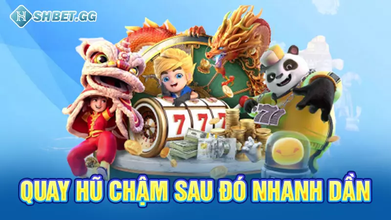 Nổ hũ Sunvip - Game cá cược đánh nhanh thắng nhanh lôi cuốn 6 Quay hũ chậm sau đó nhanh dần