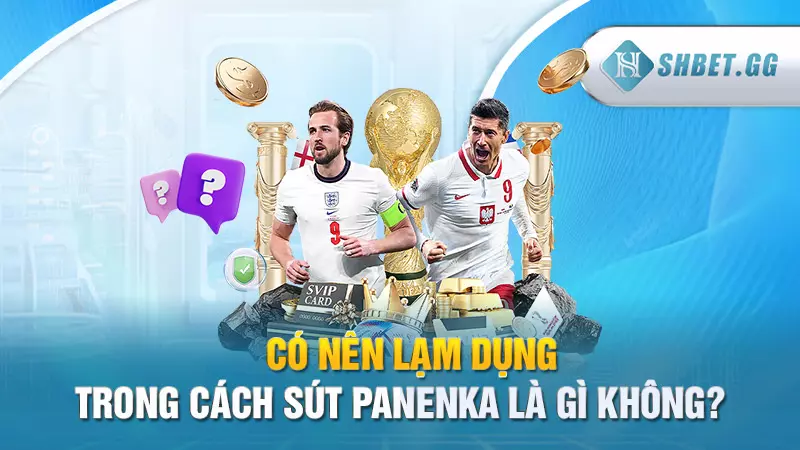 Chuyên gia SHBET giải đáp chi tiết Panenka là gì 6 Có nên lạm dụng trong cách sút panenka là gì không?