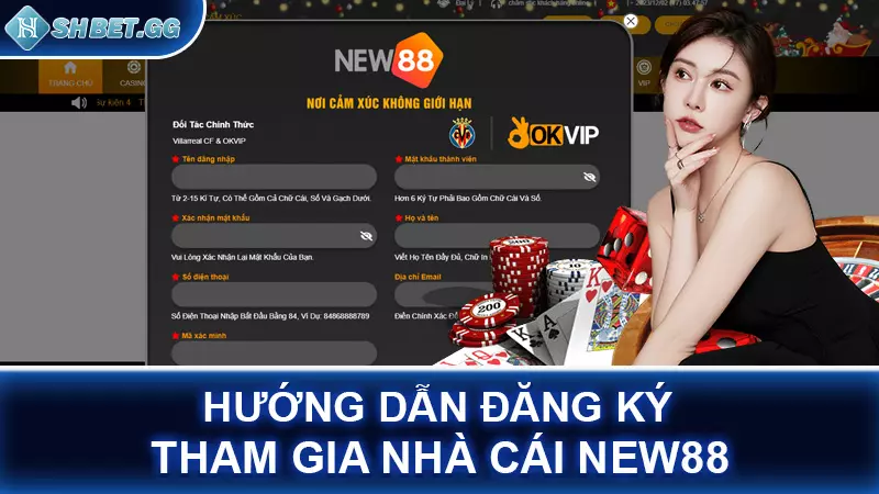Nhà cái NEW88 - Uy tín hàng đầu đi đôi cùng chất lượng 6 Hướng dẫn đăng ký tham gia nhà cái NEW88