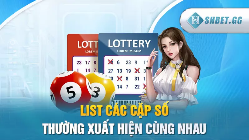 Các cặp lô hay đi cùng nhau dễ nổ thưởng nhất 4 List các cặp số thường xuất hiện cùng nhau