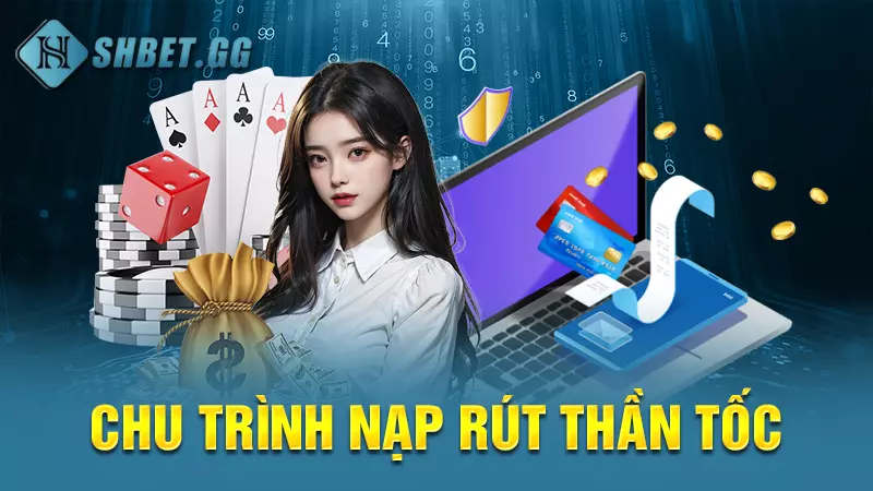 Win 55 - Cá độ trực tuyến chất lượng cao hàng đầu Việt Nam 7 Chu trình nạp rút thần tốc