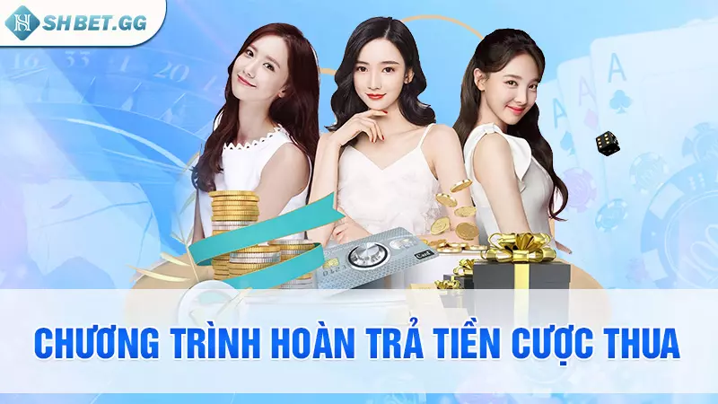 Top nhà cái tặng 38k miễn phí uy tín nhất thị trường 4 Chương trình hoàn trả tiền cược thua