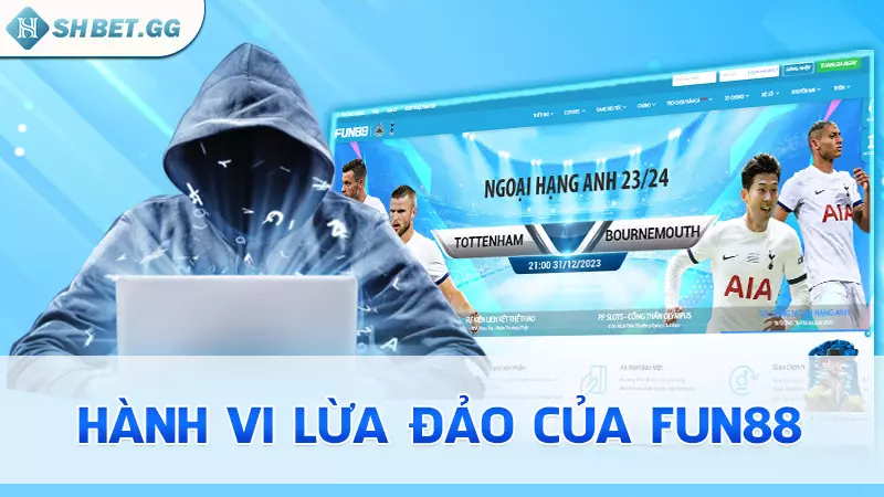 Vạch trần các hành vi nhà cái Fun88 lừa đảo người chơi 4 Hành vi lừa đảo của Fun88
