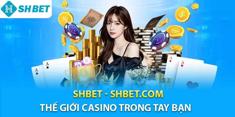 SHBET - SHBET.COM | Trang Casino Trực Tuyến SH BET #1 2026 12 Shbet thế giới casino trong tay bạn